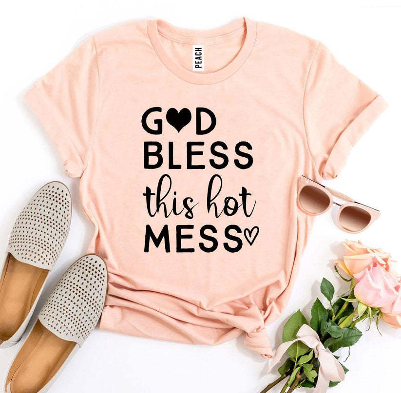 God Bless This Hot Mess - T-Shirt