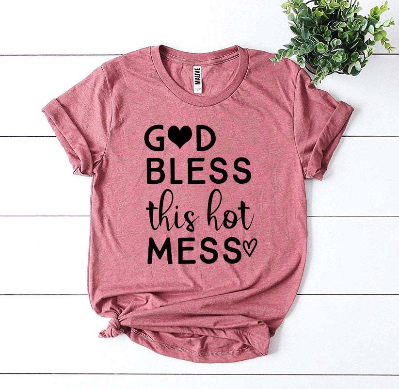 God Bless This Hot Mess - T-Shirt