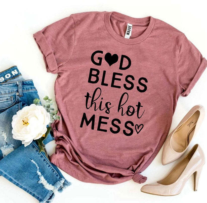 God Bless This Hot Mess - T-Shirt
