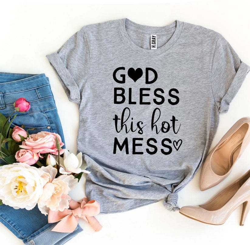 God Bless This Hot Mess - T-Shirt
