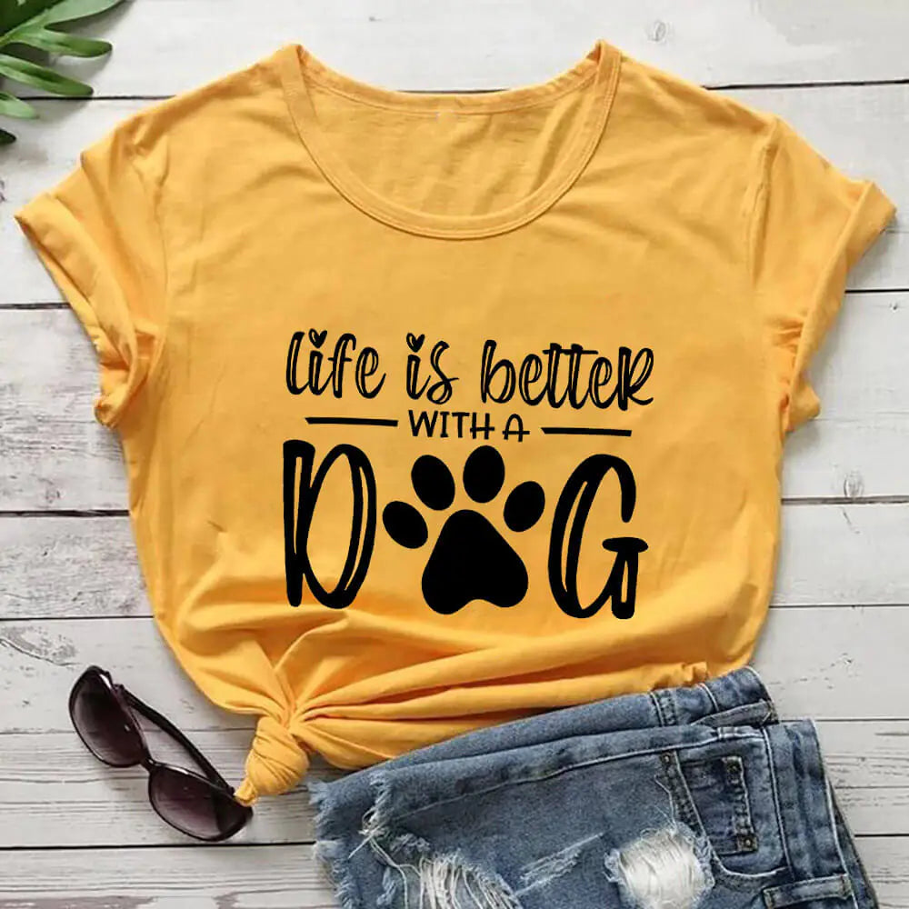 Life Is Better With a Dog - T-Shirt
