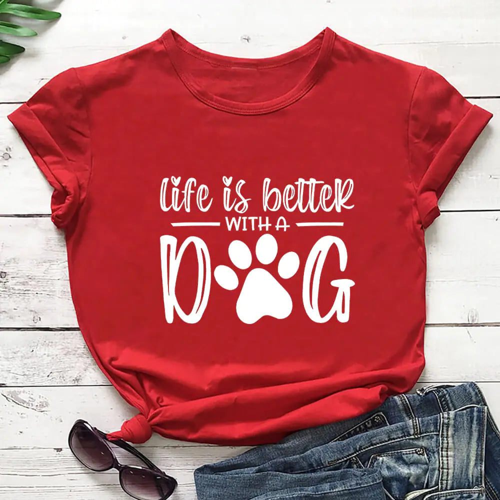 Life Is Better With a Dog - T-Shirt